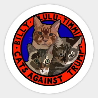 CATS AGAINST TRUMP - BILLY, LULU, TIMMI Sticker